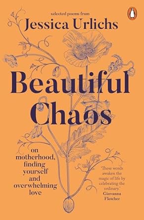 Beautiful Chaos: On Motherhood, Finding Yourself and Overwhelming Love